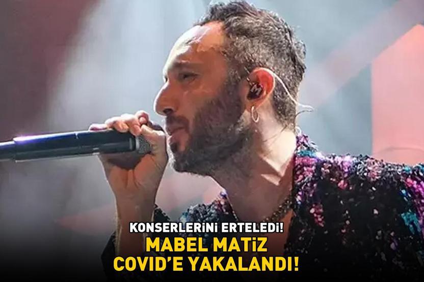 Mabel Matiz, Covide yakalandı Konserlerini erteledi