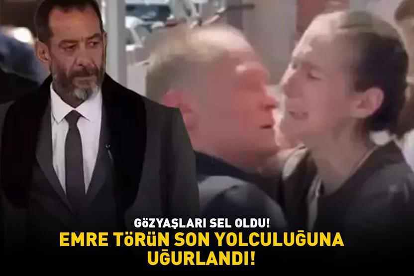Emre Törün son yolculuğuna uğurlandı CENAZEDE GÖZYAŞLARI SEL OLDU