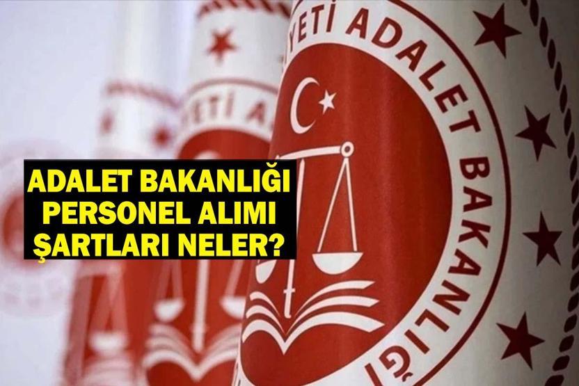 ADALET BAKANLIĞI PERSONEL ALIMI KADRO VE BRANŞ DAĞILIMI: İnfaz koruma memuru, zabıt katibi, destek personeli alımı 2025 ne zaman, şartları neler
