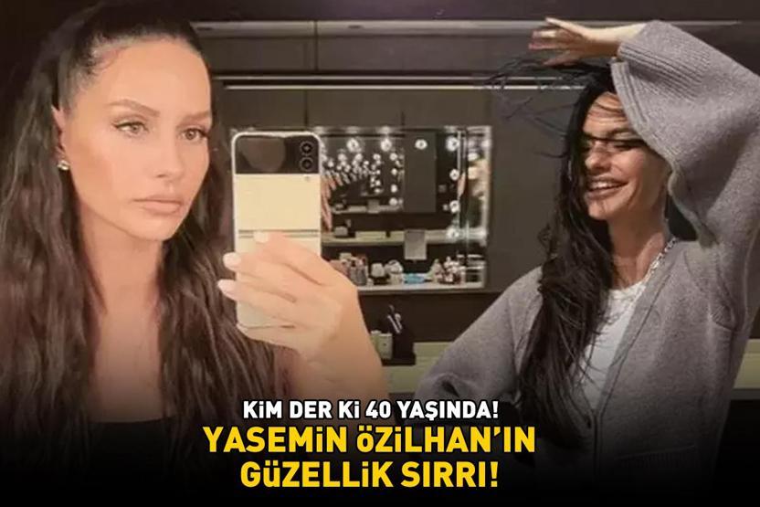 Doktorların Elasıydı Yasemin Özilhanın güzellik sırrı Kim der ki 40 yaşında Meğer genç görünümünü bu 5 adıma borçluymuş