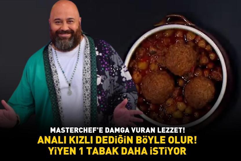 MASTERCHEFE DAMGA VURAN YEMEK Malatya, Kahramanmaraş, Diyarbakır, Gaziantep ve Adananın vazgeçilmezi: Analı kızlı tarifi ve püf noktaları