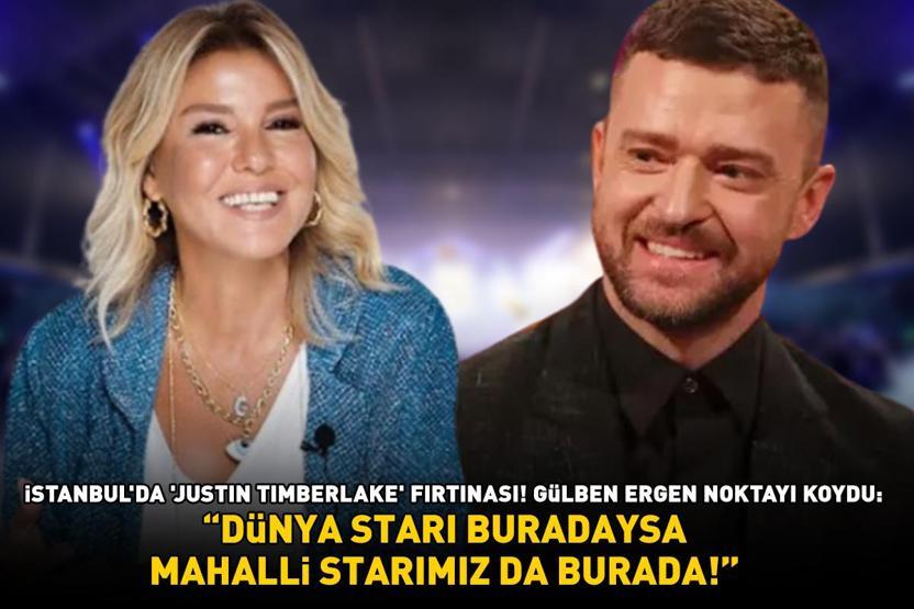 İstanbulda Justin Timberlake fırtınası Gülben Ergen noktayı koydu: DÜNYA STARI BURADAYSA, MAHALLi STARIMIZ DA BURADA