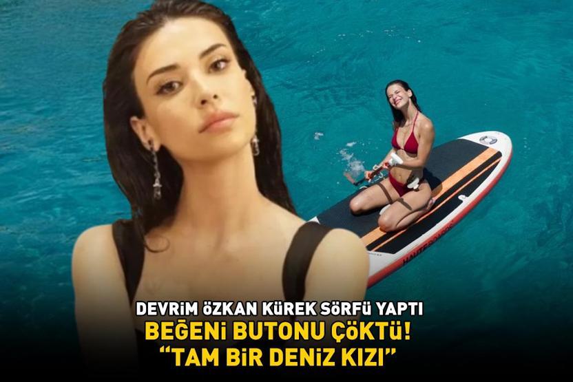 Galatasarayın yıldızı Torreira ile aşk yaşamıştı Devrim Özkan kürek sörfü yaptı, beğeni butonu çöktü: TAM BİR DENİZ KIZI