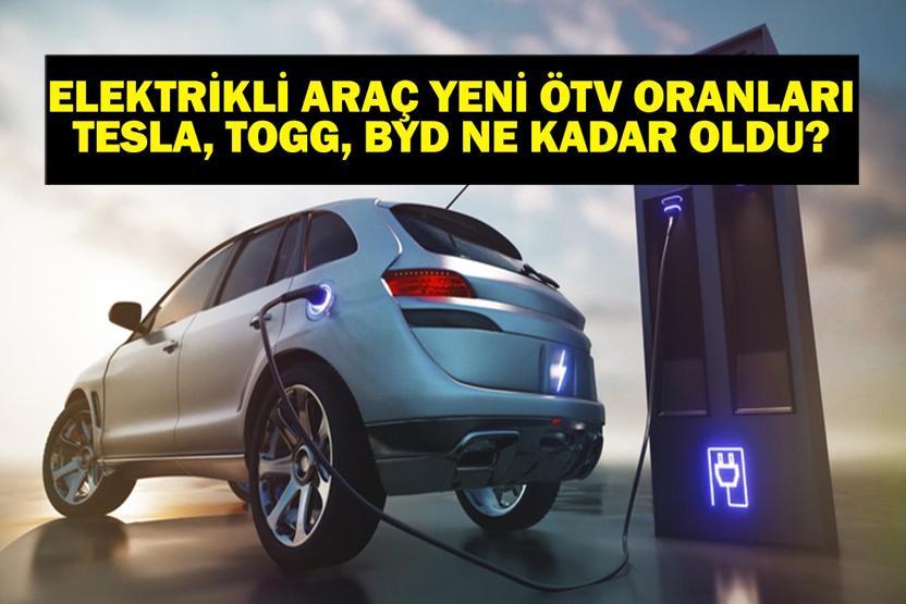 YENİ ÖTV ORANLARI: Elektrikli Araç Fiyatları Ne Kadar Oldu Togg, Tesla, BYD ÖTV Artışıyla Hangi Elektrikli Araç Ne Kadar Zamlandı