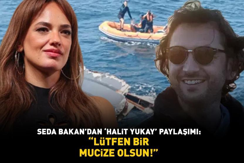 İş insanı Halit Yukay denizde kayboldu Seda Bakandan duygulandıran paylaşım: LÜTFEN BİR MUCİZE OLSUN