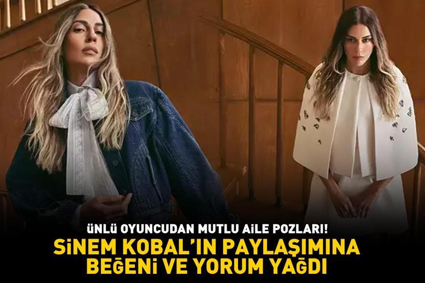 Ünlü oyuncudan mutlu aile pozları Sinem Kobalın paylaşımına yorum ve beğeni yağdı