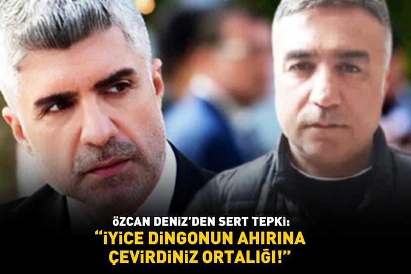 Özcan Denizden sert tepki: İYİCE DİNGONUN AHIRINA ÇEVİRDİNİZ ORTALIĞI