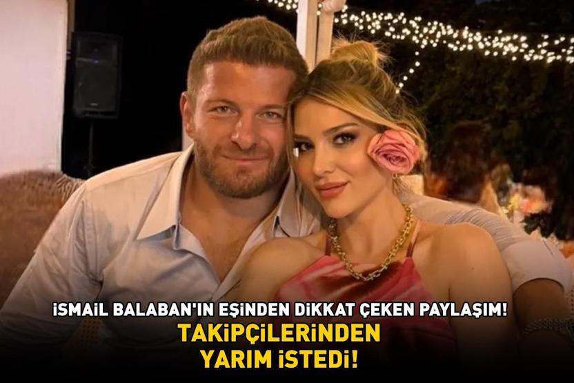 Dikkat çeken paylaşım Survivor İsmail Balabanın güzeller güzeli eşi İlayda Şeker takipçilerinden yardım istedi