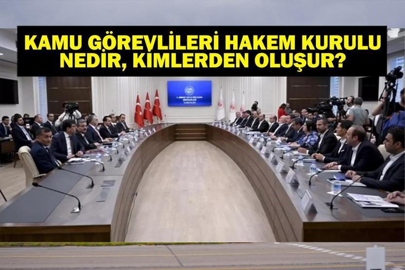 KAMU GÖREVLİLERİ HAKEM KURULU NEDİR Kamu Görevlileri Hakem Kurulu Kaç Kişiden Oluşur, Üyeleri Kimler