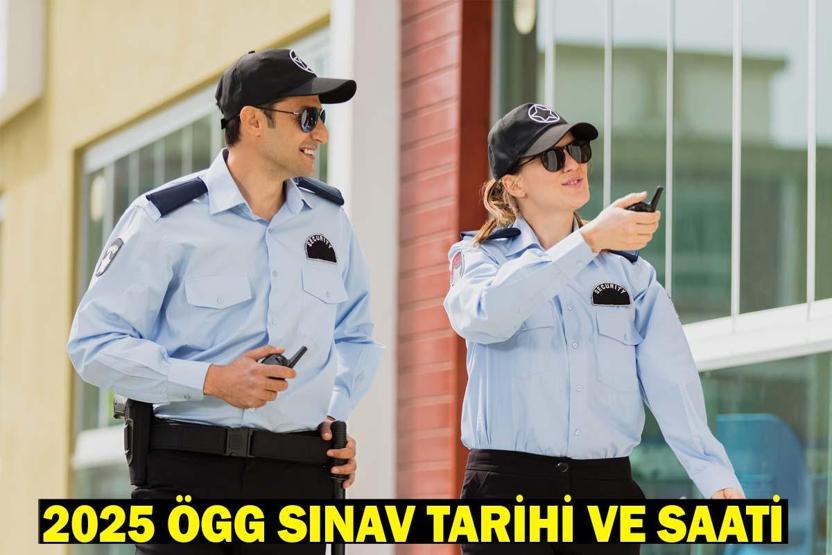 2025 ÖGG SINAV TARİHİ VE SAATİ... Özel Güvenlik Görevlisi sınavı ne zaman, hangi gün