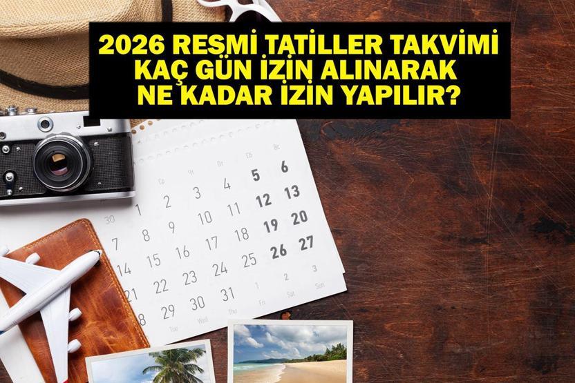 2026 RESMİ TATİLLER TAKVİMİ: 2026 Resmi Tatil Günleri Hangi Zamanlara Denk Geliyor İşte 2026 Resmi Tatil Tarihleri...