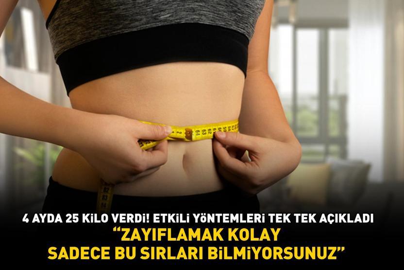 4 ayda 25 kilo verdi Etkili yöntemleri tek tek sıraladı: Zayıflamak kolay, sadece bu sırları bilmiyorsunuz