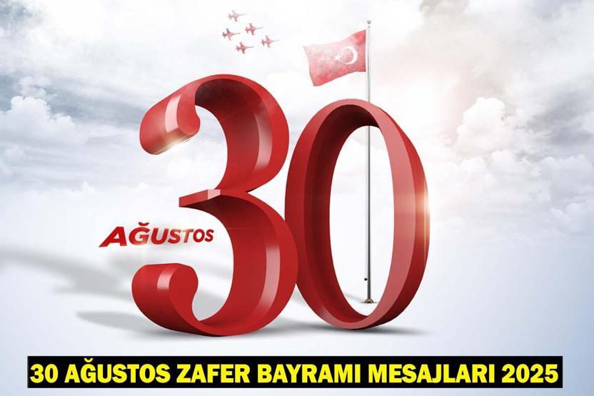 30 AĞUSTOS ZAFER BAYRAMI MESAJLARI RESİMLİ 2025: Anlamlı, özel, yeni 30 Ağustos Zafer Bayramı kutlama mesajları ve sözleri