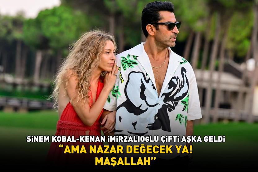 Kenan İmirzalıoğlu ile Sinem Kobal aşka geldi AMA NAZAR DEĞECEK YA MAŞALLAH