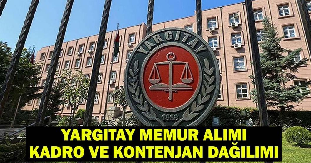 YARGITAY MEMUR ALIMI KADRO VE KONTENJAN DAĞILIMI: Yargıtay personel alımı 2025 başvuruları ne zaman