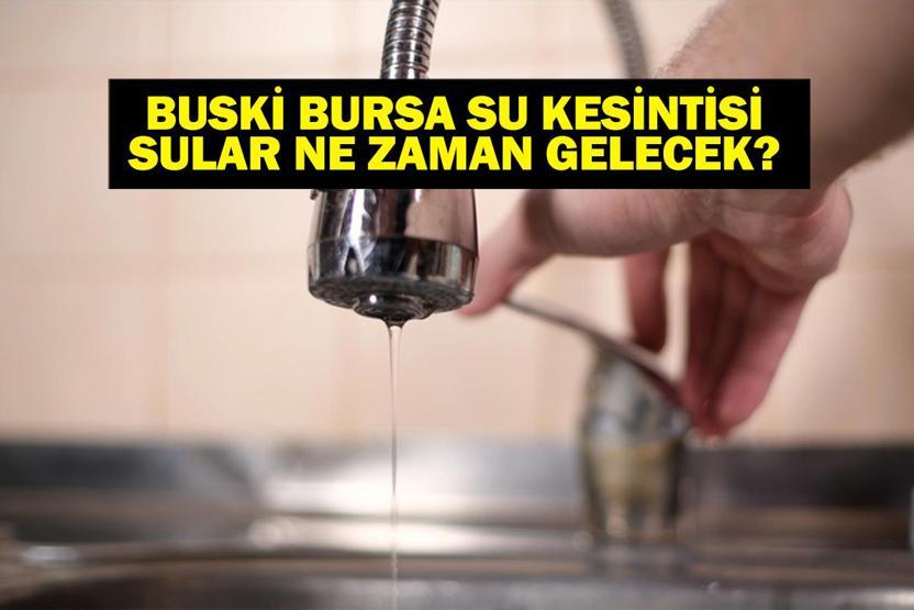 BUSKİ BURSA SU KESİNTİSİ: Bursada Sular Ne Zaman Gelecek 3 Eylül Bursa Su Kesintisi Ne Zaman Bitecek