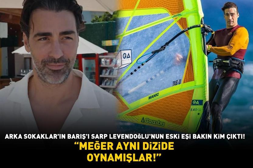 Arka Sokakların Barışı Sarp Levendoğlunun eski eşi bakın kim çıktı Meğer aynı dizide oynamışlar