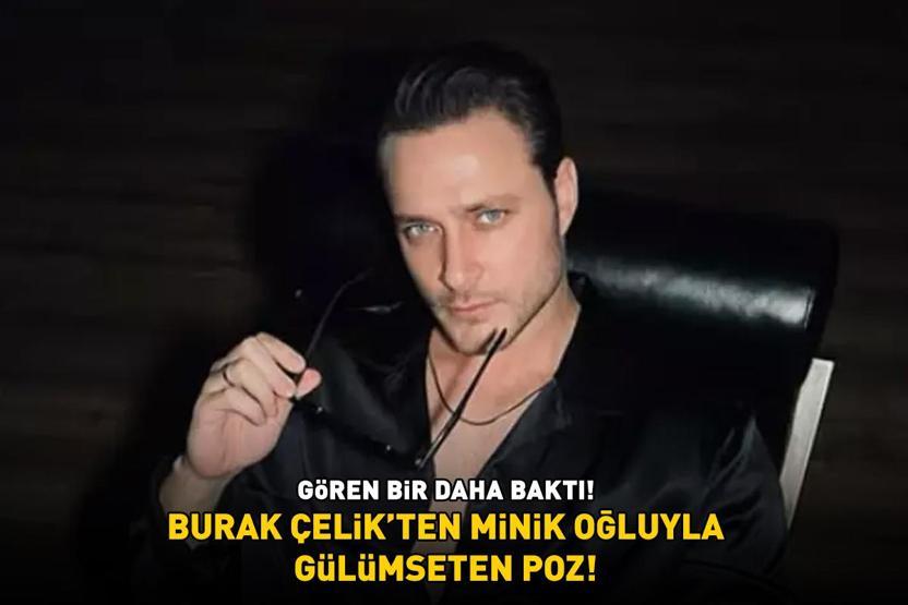 Burak Çelik ve minik oğlu sosyal medyayı salladı SİESTA ZAMANI