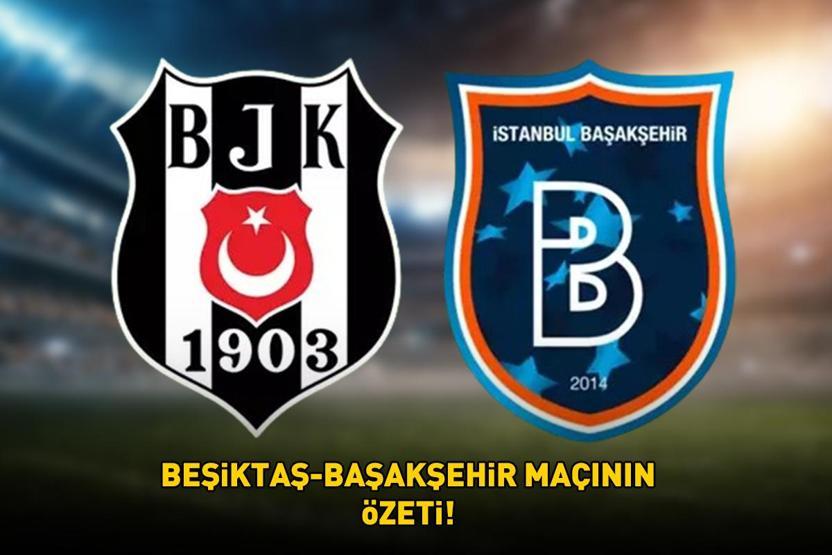 BEŞİKTAŞ 2 - 1 BAŞAKŞEHİR MAÇ SONUCU | Kartal geriye düştüğü maçta Başakşehiri mağlup etti