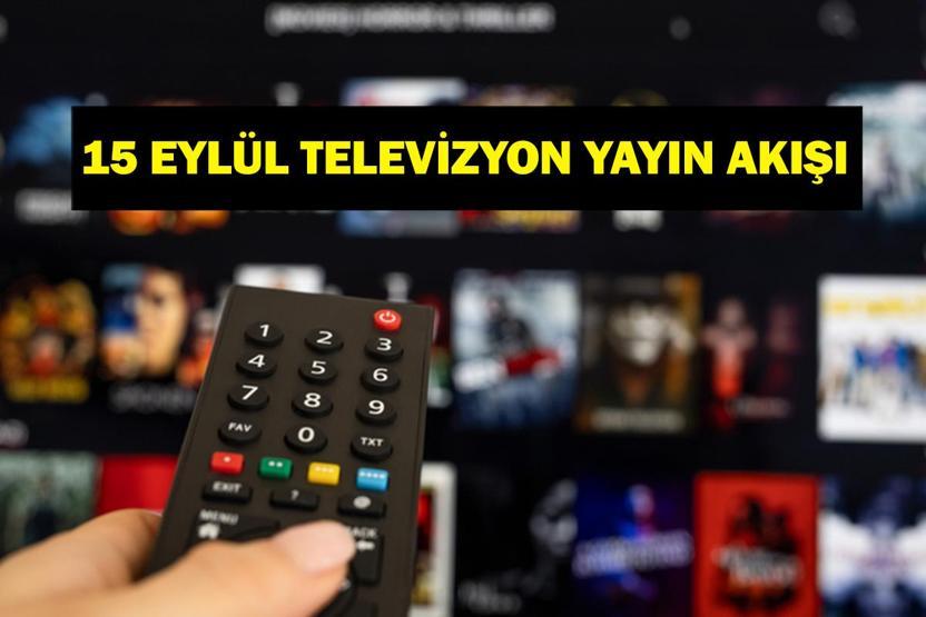 15 EYLÜL YAYIN AKIŞI: Bu Akşam Hangi Diziler Var Uzak Şehir Yeni Bölüm Bu Akşam Var Mı 15 Eylül TV Yayın Akışı Listesi
