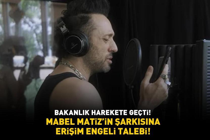 Bakanlık harekete geçti Mabel Matiz’in Perperişan şarkısına erişim engeli talebi