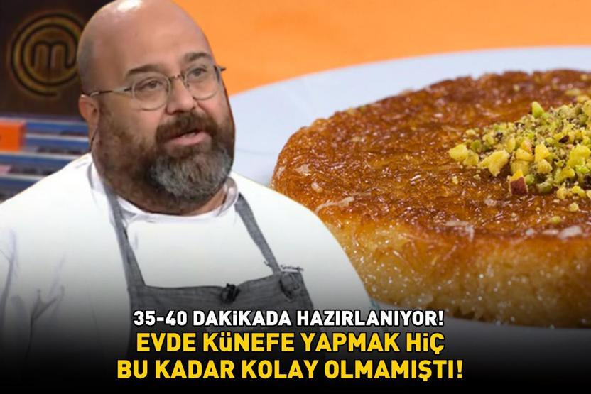 MasterChef jürisinin favorisi Evde künefe yapmak hiç bu kadar kolay olmamıştı 35-40 dakikada hazırlanıyor
