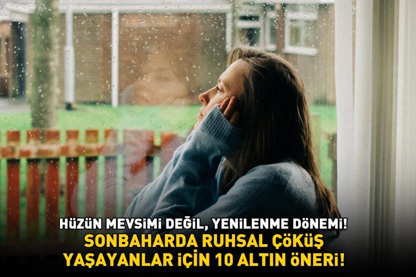 Hüzün Mevsimi Değil, Yenilenme Dönemi Sonbaharda Ruhsal Çöküş Yaşayanlar İçin 10 Altın Öneri