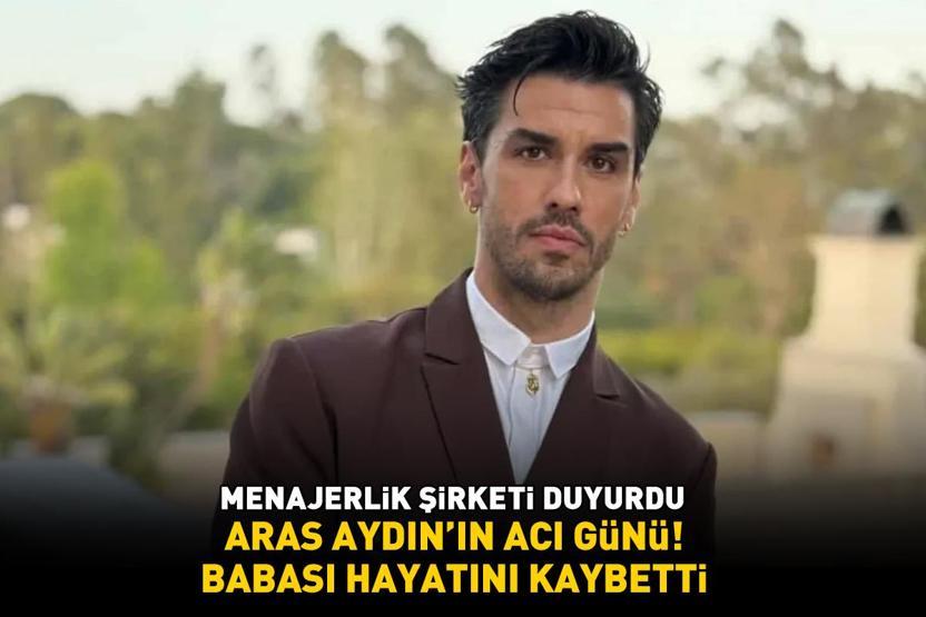 Aras Aydının acı günü Babası hayatını kaybetti