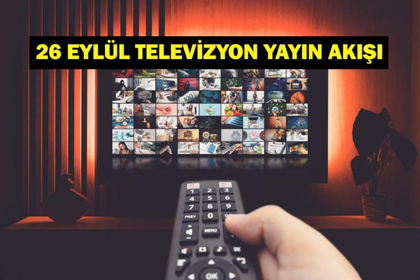 26 EYLÜL YAYIN AKIŞI: Bu Akşam Hangi Diziler Var Arka Sokaklar Yeni Bölümde Neler Olacak 26 Eylül TV Yayın Akışı Listesi