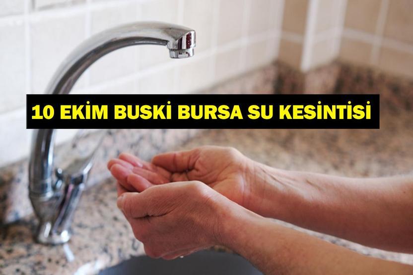 BUSKİ BURSA SU KESİNTİSİ 10 EKİM: Bursa Su Kesintisi Ne Zaman Bitecek Bursada Sular Ne Zaman Gelecek
