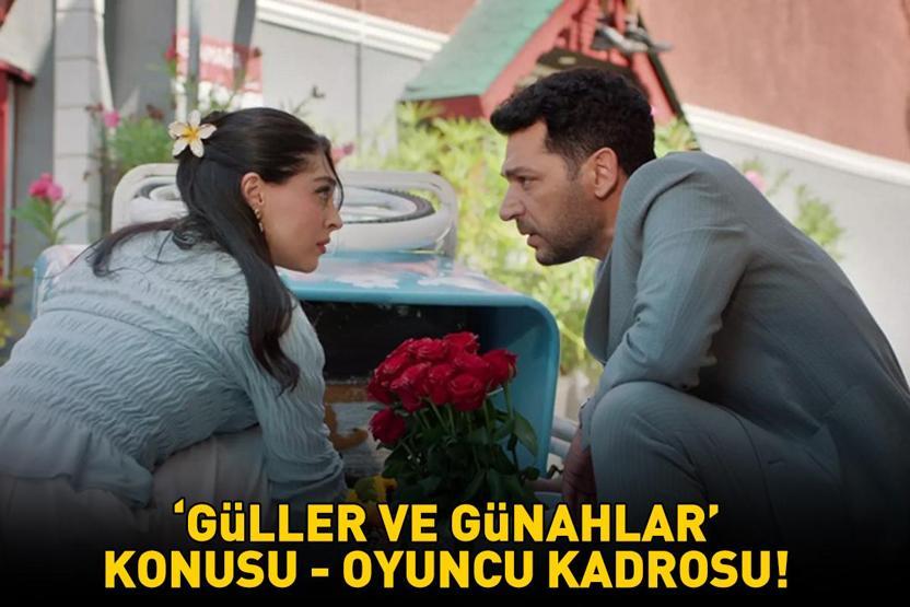 GÜLLER VE GÜNAHLAR KONUSU - OYUNCULARI Kanal D Güller ve Günahlar konusu nedir, oyuncuları kimler İşte canlandırdıkları karakterler...