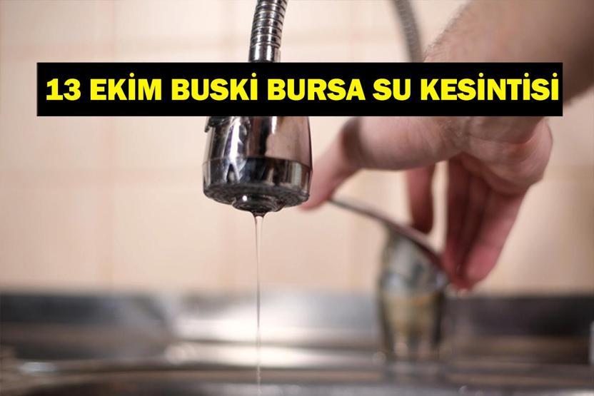 BUSKİ BURSA SU KESİNTİSİ 13 EKİM: Bursa Su Kesintisi Ne Zaman Bitecek Bursada Sular Ne Zaman Gelecek