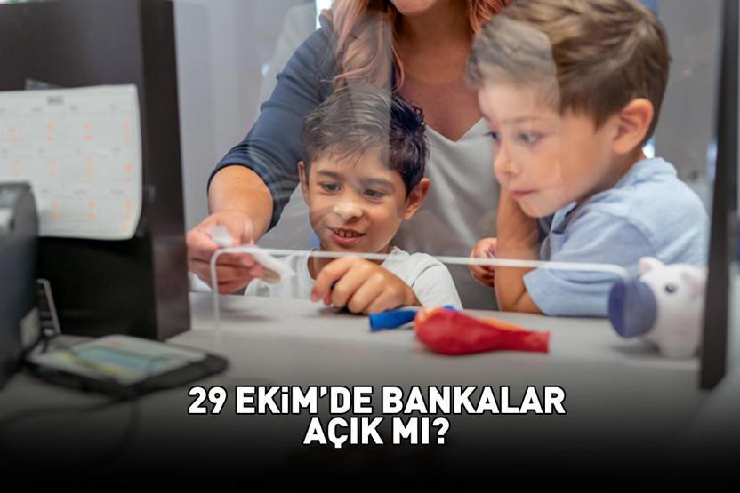 29 EKİM BANKALAR AÇIK MI, KAPALI MI 29 Ekim 2025 bankalar çalışıyor mu, EFT ve havale yapılır mı Cumhuriyet Bayramı çalışma saatleri