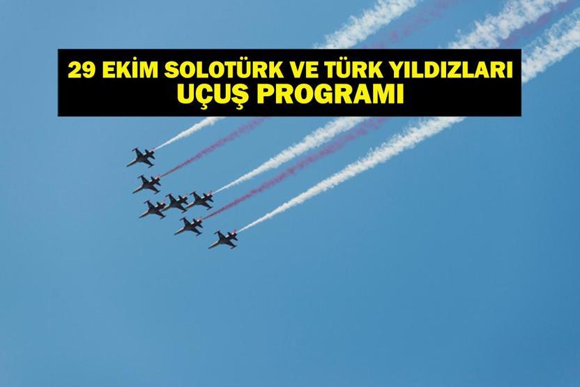 29 EKİM SOLOTÜRK VE TÜRK YILDIZLARI UÇUŞ PROGRAMI: SoloTürk ve Türk Yıldızları Gösteri Uçuşları Saat kaçta 29 Ekim Cumhuriyet Bayramı Uçuşları Nerede Yapılacak