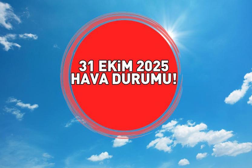 HAVA DURUMU SON DAKİKA 31 EKİM 2025 | İzmir, Ankara ve İstanbulda bugün hava nasıl olacak Meteoroloji il il hava durumu tahmin raporu
