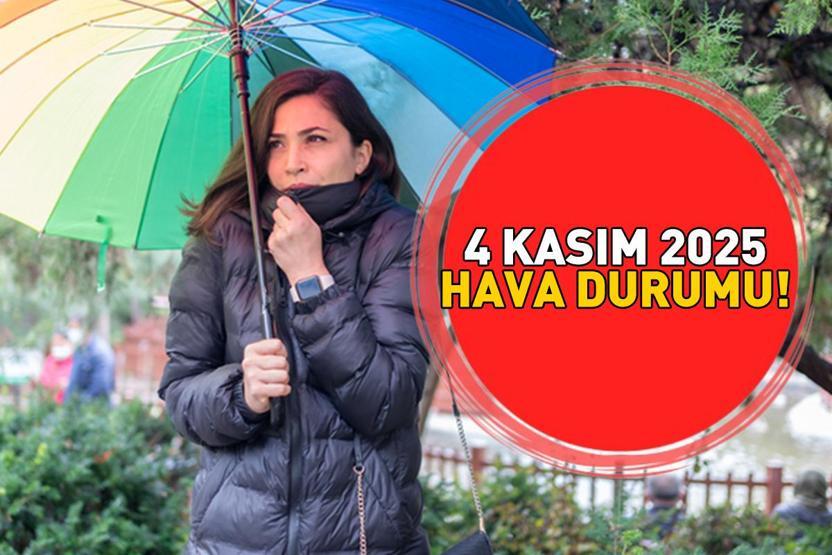 4 KASIM 2025 HAVA DURUMU | Ankara, İzmir ve İstanbulda bugün hava nasıl olacak Meteorolojiden gök gürültülü sağanak yağış uyarısı