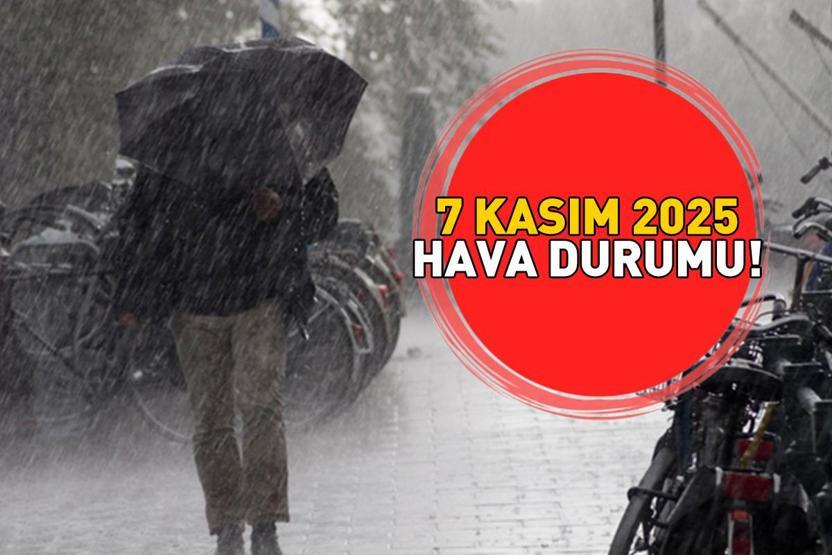 SON DAKİKA HAVA DURUMU HABERLERİ 7 KASIM 2025 | Ankara, İzmir, İstanbulda bugün hava nasıl olacak Meteoroloji uyardı Kuvvetli geliyor