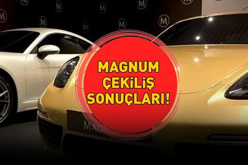 MAGNUM ÇEKİLİŞ SONUÇLARI 2025 PORSCHE ASİL - YEDEK KAZANANLARIN İSİM LİSTESİ Magnum çekiliş sonuçları açıklandı mı, Porscheyi kazanan kim oldu