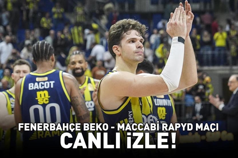 FENERBAHÇE BEKO - MACCABİ RAPYD MAÇI CANLI İZLE - ŞİFRESİZ | Euroleague Fenerbahçe Beko - Maccabi Rapyd maçı S Sport canlı yayın bilgisi