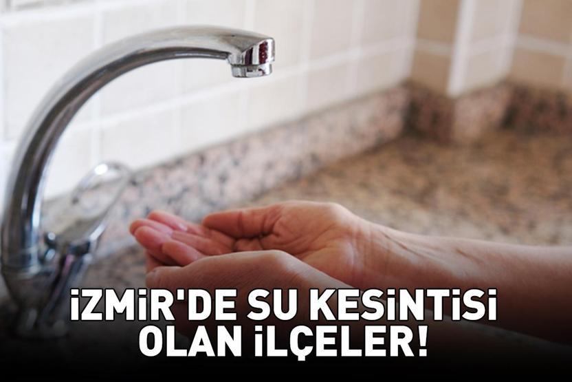 İZSU 12 KASIM 2025 İZMİR SU KESİNTİSİ SORGULAMA EKRANI İzmir’de hangi ilçelerde sular kesilecek, sular ne zaman gelecek