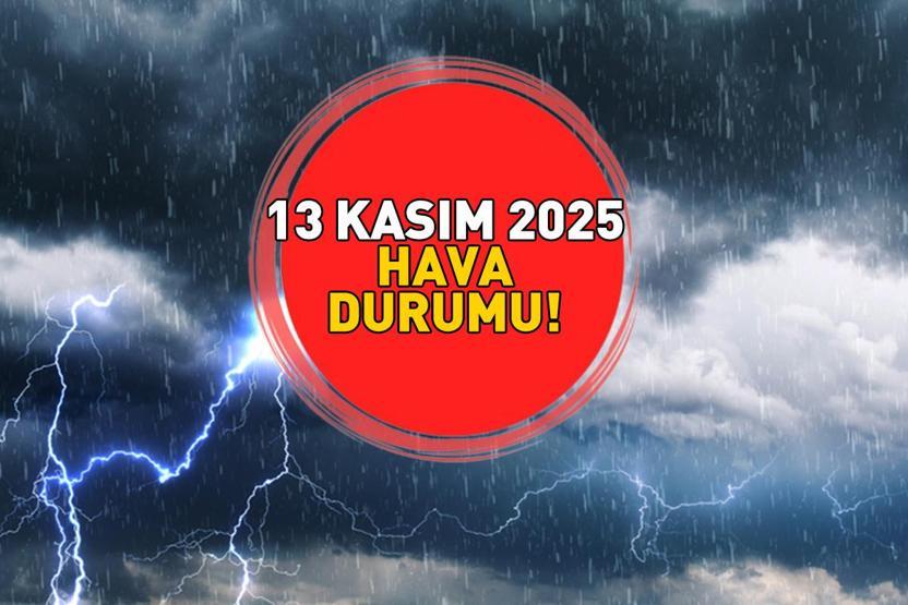 SON DAKİKA HAVA DURUMU HABERLERİ 13 KASIM 2025 | Bugün hava nasıl olacak Meteorolojiden uyarı: Niğde, Kayseri, Sivas, Samsun, Ordu, Giresun...