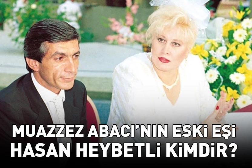 Muazzez Abacının eski eşi Hasan Heybetli kimdir Hasan Heybetli kaç yaşında öldü Cezaevinde ölü bulunmuştu