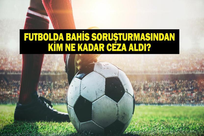 PFDK KARARLARI CEZA ALAN FUTBOLCULAR: Bahis Soruşturmasında Hangi Futbolcu Ne Kadar Ceza Aldı PFDK Bahis Soruşturmasında Cezaları Açıkladı