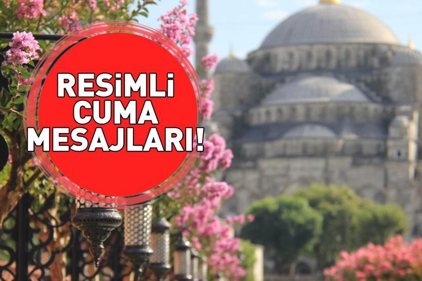 RESİMLİ CUMA MESAJLARI VE HAYIRLI CUMALAR SÖZLERİ 14 KASIM 2025 Anne, baba, eş ve sevgiliye ayetli, hadisli, dualı, resimli cuma mesajları