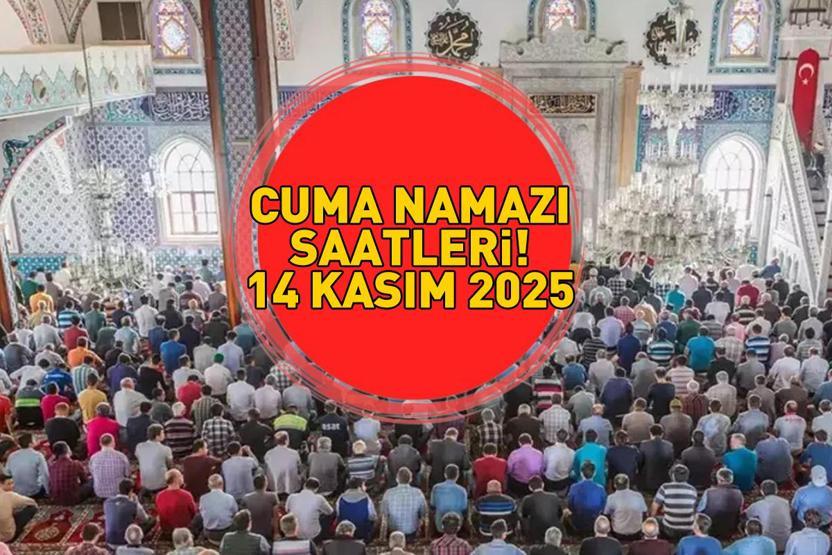 14 KASIM 2025 CUMA NAMAZI SAATLERİ Ankara, İzmir, İstanbul Cuma Namazı Saat Kaçta Kılınacak Diyanet açıkladı