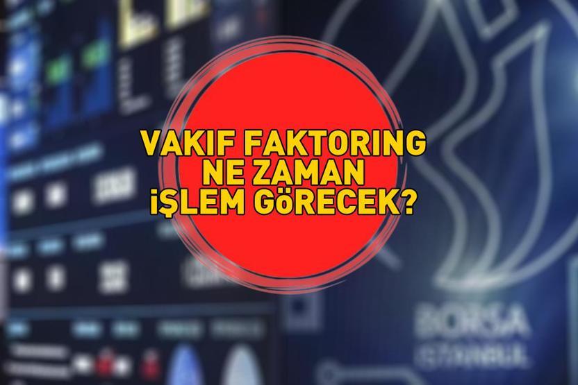 VAKFA NE ZAMAN İŞLEM GÖRECEK Vakıf Faktoring ne zaman işlem görecek Vakıf Faktoring kişi başı kaç lot verdi İlk işlem tarihi...