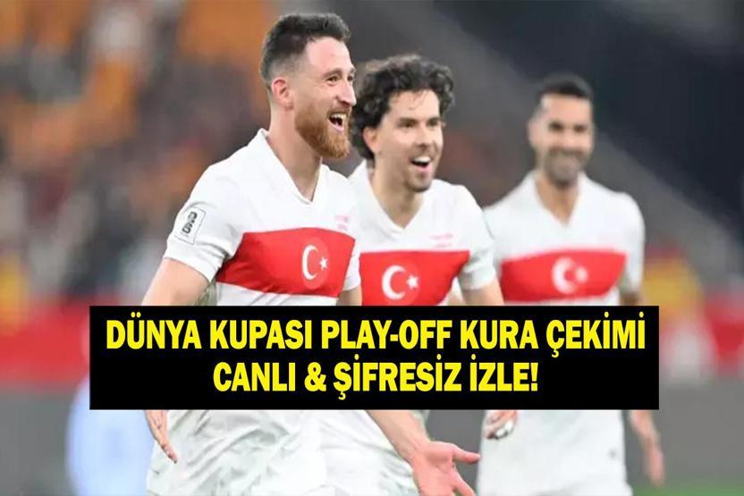 MİLLİ TAKIM DÜNYA KUPASI PLAY OFF KURASI CANLI İZLE: 2026 FIFA Dünya Kupası Play-Off Kura Çekimi Hangi Kanalda, Saat Kaçta İşte Canlı Yayın Ekranı