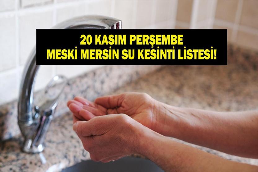 MESKİ MERSİN SU KESİNTİSİ 20 KASIM: Mersinde Sular Ne Zaman Gelecek Mersin Su Kesintisi Ne Zaman Bitecek