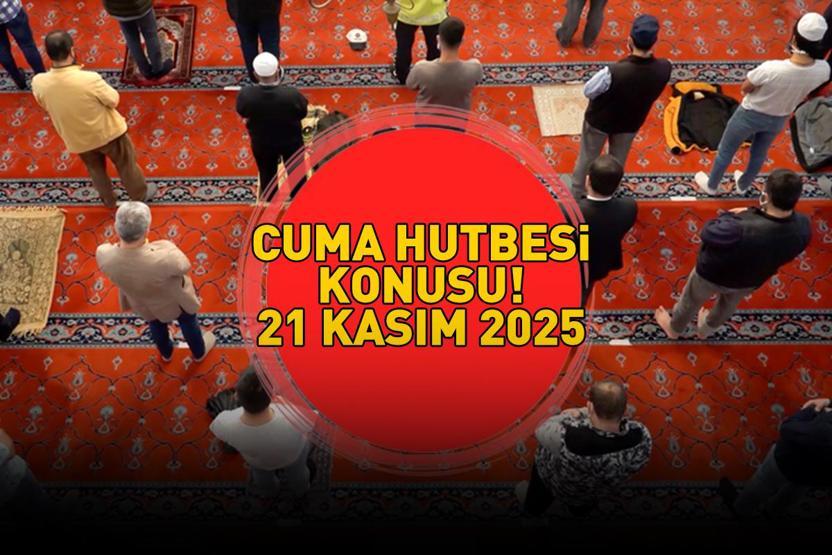 CUMA HUTBESİ KONUSU 21 KASIM 2025 | Diyanet açıkladı Cuma hutbesi konusu nedir
