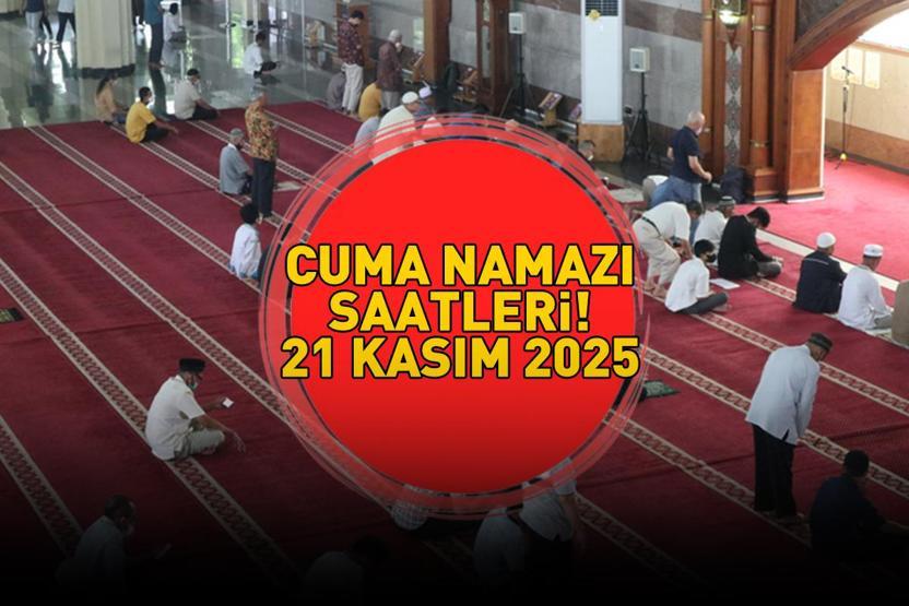 DİYANET CUMA NAMAZI SAATLERİ 21 KASIM 2025 | Ankara, İzmir, İstanbulda Cuma Namazı Saat Kaçta